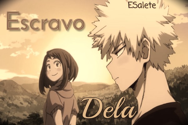 Fanfic / Fanfiction Escravo Dela (Bakugou - Uraraka - Kacchaco) BNHA