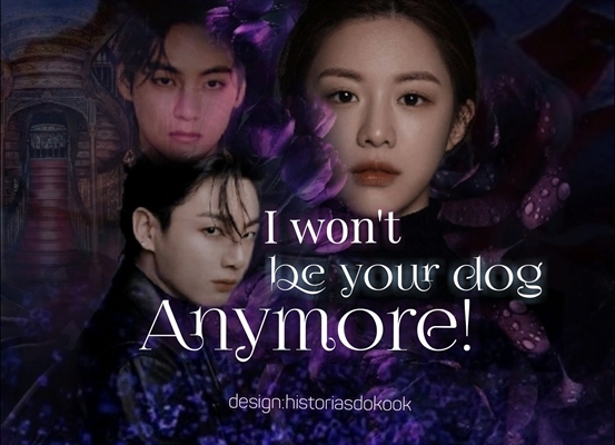Fanfic / Fanfiction I won't be your dog anymore! 1 ( Imagine jungkook hot)