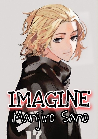 Fanfic / Fanfiction Imagine Manjiro Sano (Mikey) - Oneshot - Hot