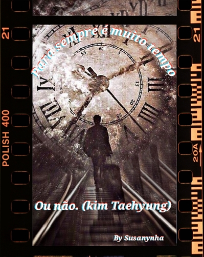 Fanfic / Fanfiction Para sempre é muito tempo ou não. (Kim Taehyung) bts