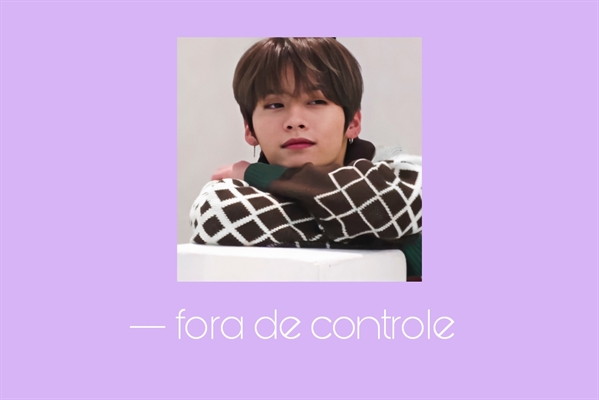 Fanfic / Fanfiction Fora de controle