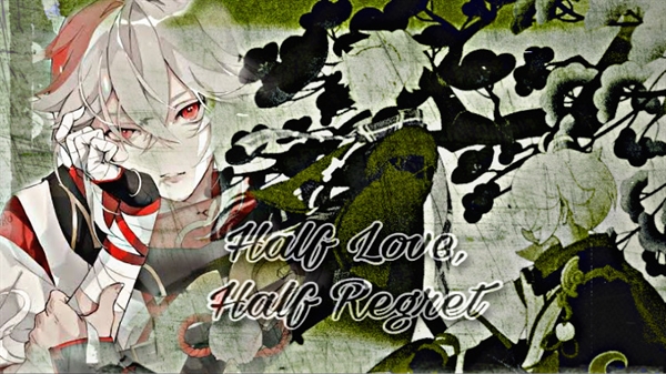 Fanfic / Fanfiction Half Love, Half Regret