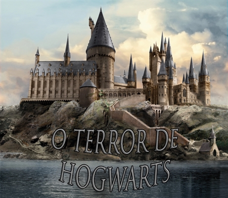 Fanfic / Fanfiction O Terror de Hogwarts