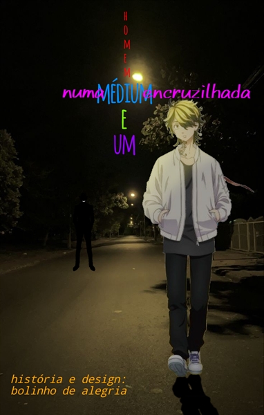 Fanfic / Fanfiction Médium e um homem numa encruzilhada