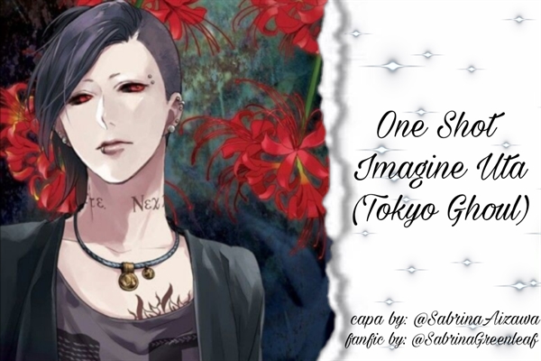 História One Shot Uta Tokyo Ghoul História Escrita Por Sabrinaaizawa Spirit Fanfics E