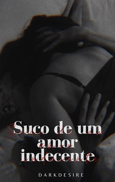 Fanfic / Fanfiction Suco de um amor indecente