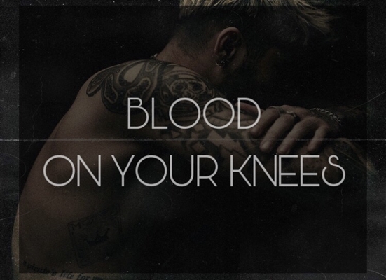 Fanfic / Fanfiction Blood On Your Knees