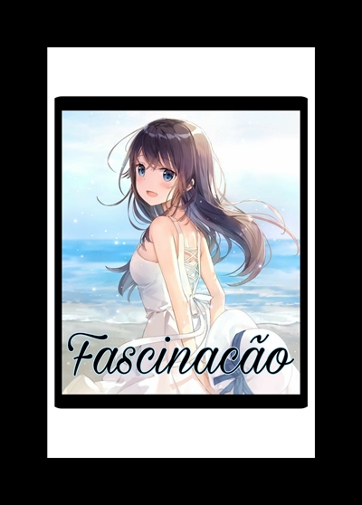 Fanfic / Fanfiction Fascinacão-Kawahima