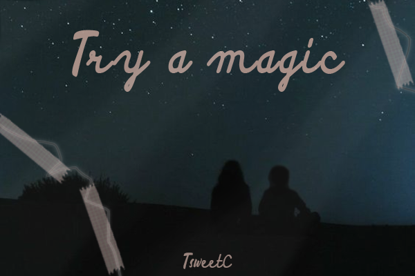 Fanfic / Fanfiction Try a Magic