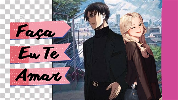 História Faça Eu Te Amar Levi Ackerman História Escrita Por Srtastars Spirit Fanfics E 6186