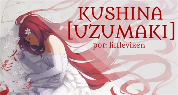 A HISTÓRIA DE KUSHINA UZUMAKI