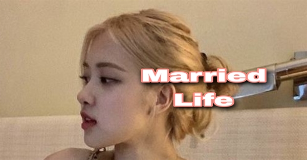Fanfic / Fanfiction Married Life - Rose