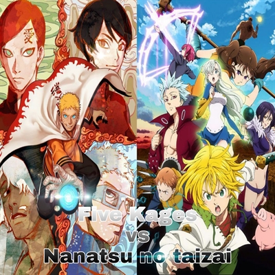 Fanfic / Fanfiction Nanatsu no taizai vs Kages(Naruto to Boruto) REMAKE