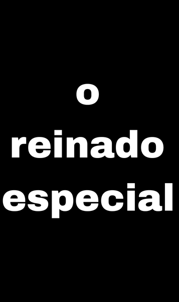 História O Reinado Especial História Escrita Por Sixii Spirit