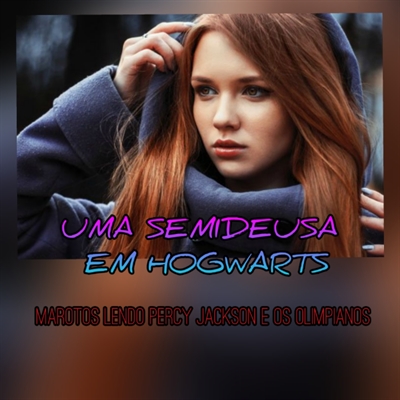 Fanfic / Fanfiction Uma semideusa em hogwarts(marotos lendo PJO)