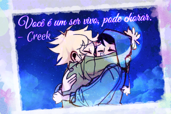 Fanfic / Fanfiction Você é um ser vivo, pode chorar. - Creek