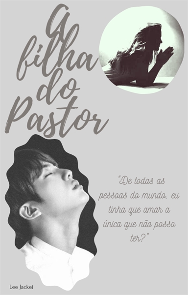 Fanfic / Fanfiction A Filha do Pastor (Jin)