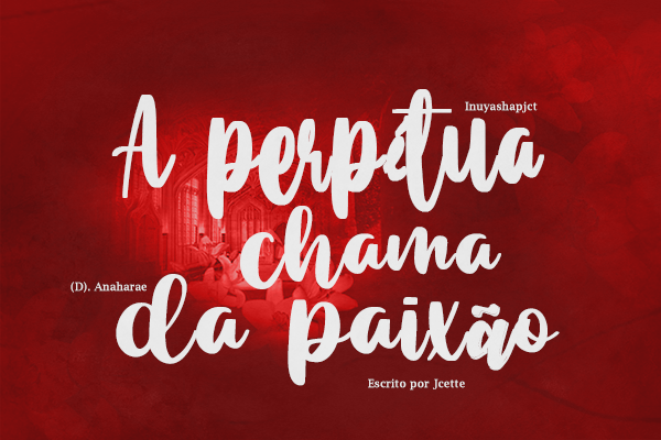 Fanfic / Fanfiction A perpétua chama da paixão