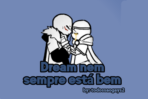 Fanfic / Fanfiction Dream nem sempre está bem (sadfic)