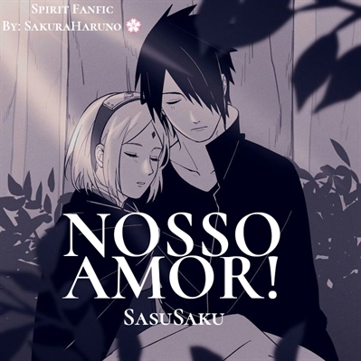 Fanfic / Fanfiction Nosso Amor - SasuSaku
