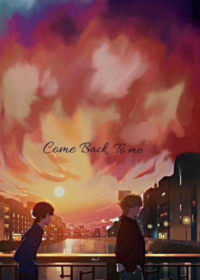 Fanfic / Fanfiction - come back to me ( ReixKazuki )