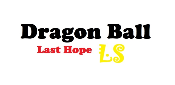 Fanfic / Fanfiction Dragon Ball Last Hope