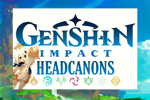 Fanfic / Fanfiction Genshin Impact - headcanons