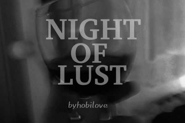Fanfic / Fanfiction Night of Lust - HOPEMIN
