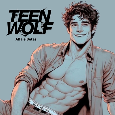 Fanfic / Fanfiction Teen Wolf: Alfa e Betas