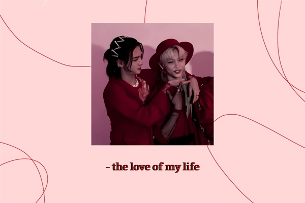 Fanfic / Fanfiction The love of my life - Hyunlix (Stray Kids)