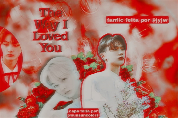 Fanfic / Fanfiction The Way I Loved You - Park Jongseong (Jay) (ENHYPEN)