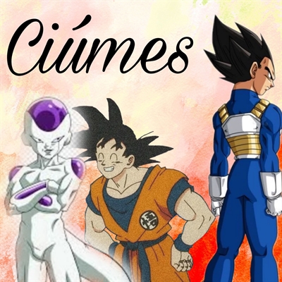 História O Ciumes de Vegeta - Conversa entre pai e filha - História escrita  por LoveDBZ - Spirit Fanfics e Histórias