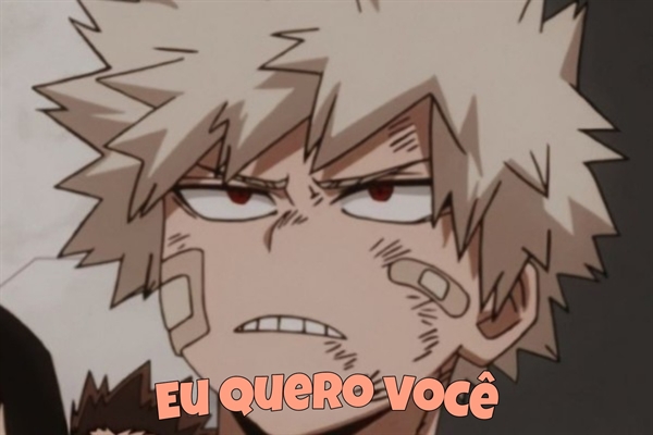 História Eu Quero Você   Bakudeku   História Escrita Por Crysx   Spirit