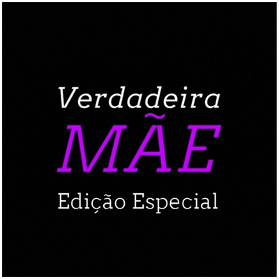 Fanfic / Fanfiction Verdadeira Mãe - Edição Especial