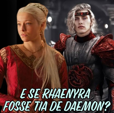 Fanfic / Fanfiction E Se Rhaenyra Fosse Tia De Daemon?