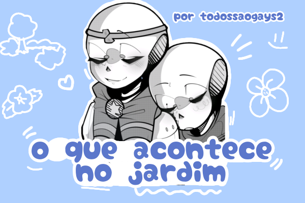 Fanfic / Fanfiction O que acontece no jardim; Drink.