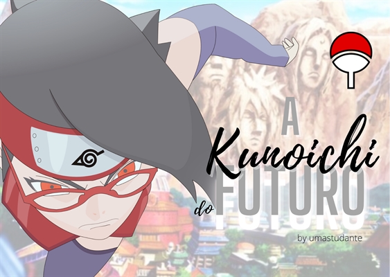Fanfic / Fanfiction A Kunoichi do Futuro