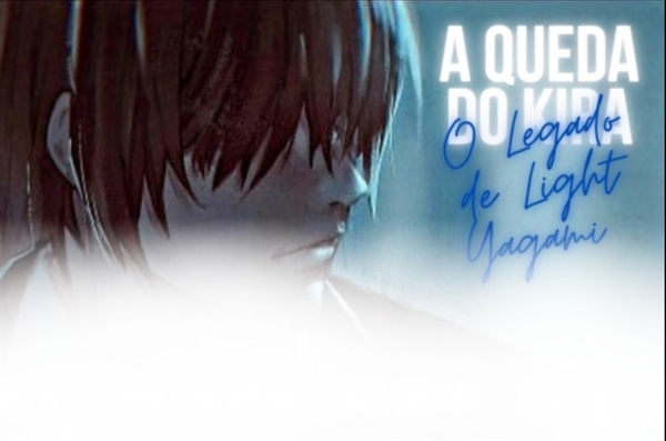 História Death Note A Queda Do Kira O Legado De Light Yagami História Escrita Por Kanzaky