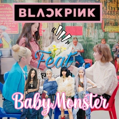 Fanfic / Fanfiction BlackPink ft. BabyMonster