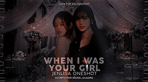 Fanfic / Fanfiction When I Was Your Girl - JenLisa