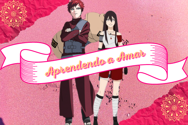 Fanfic / Fanfiction Aprendendo a Amar - Gaara