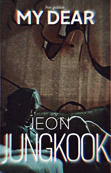 Fanfic / Fanfiction My Dear Jeon Jungkook