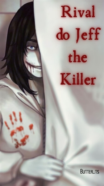 História Rival Do Jeff The Killer História Escrita Por Butterts