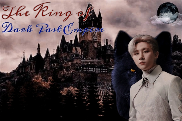 Fanfic / Fanfiction The King of Dark Past Empire