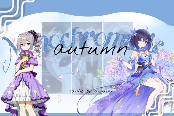 Fanfic / Fanfiction Monochromatic Autumn • bronseele (HI3) - HIATUS