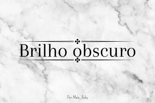 Fanfic / Fanfiction Brilho obscuro