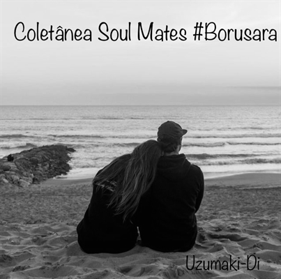 Fanfic / Fanfiction Coletânea Soul Mates #BoruSara