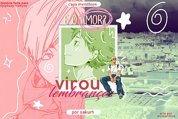 Fanfic / Fanfiction E o amor? Virou lembranças. (AtsuHina)