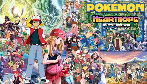 Fanfic / Fanfiction Pokémon Hearthope - Um Novo Universo, pelas mesmas Estradas