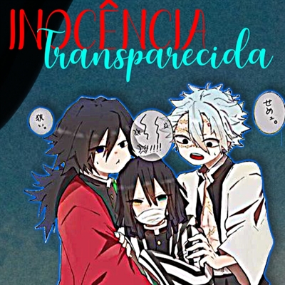 Fanfic / Fanfiction Inocência transparecida -Giyuuoba - Sanegiyuu.